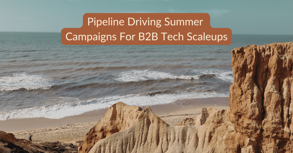3 Cool Summer Campaign Ideas for B2B Tech Scaleups